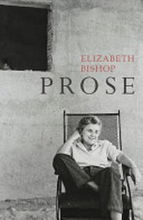 Prose - Elizabeth Bishop (ISBN 9780701186272)