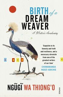 Birth of a Dream Weaver - Ngugi Wa Thiong'O (ISBN 9781784701307)