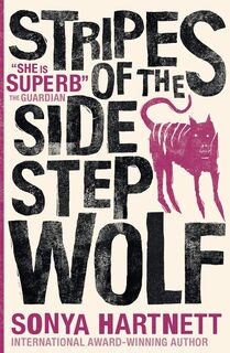 Stripes of the sidestep wolf - Sonya Hartnett (ISBN 9781406373684)