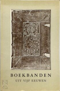 Boekbanden Uit Vijf Eeuwen. Catalogus Van de Tentoonstelling. (Samengesteld Door Luc Indestegs, Met de Medewerking Van E. Strubbe.). - Université de Gand (GHENT). Universiteitsbibliotheek, Luc J. J. A. Indestege, Egied Idesbald Strubbe