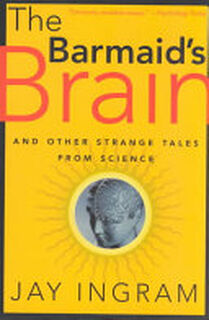 The Barmaid's Brain - Jay Ingram (ISBN 9780716747024)