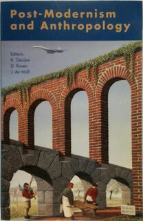Post-modernism and anthropology - [Ed.] K. Geuijen, [Ed.] D. Raven, [Ed.] J. de Wolf (ISBN 9789023229322)