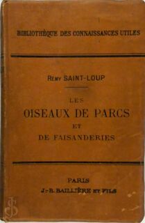 Les oiseaux de parcs et de faisanderies - Remy Saint-Loup