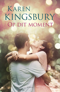 Op dit moment - Karen Kingsbury (ISBN 9789043531191)