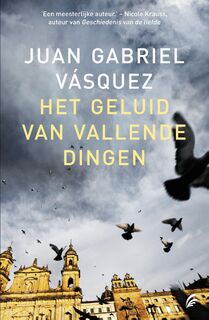 Het geluid van vallende dingen - Juan Gabriel Vasquez (ISBN 9789056724382)
