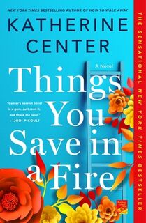 Things You Save in a Fire - Katherine Center (ISBN 9781250622129)