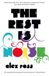 The rest is noise - Alex Ross (ISBN 9781841154763)