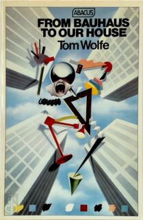 From Bauhaus to our house - Tom Wolfe (ISBN 9780349137605)