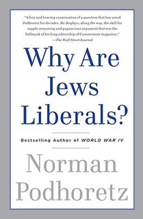 Why Are Jews Liberals? - Norman Podhoretz (ISBN 9780307456250)