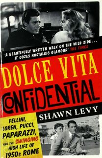 Dolce Vita Confidential - Shawn Levy (ISBN 1474606164)