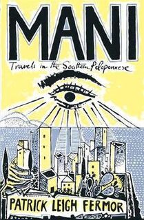 Mani - Travels in the Southern Pelonnese - Patrick Leigh Fermor (ISBN 9780719566912)