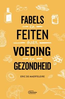 Fabels en feiten over voeding en gezondheid - Eric De Maerteleire (ISBN 9789022337844)