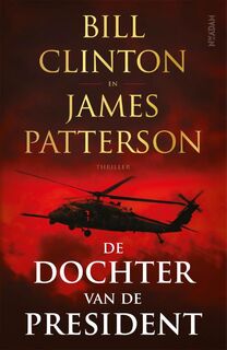 De dochter van de President - Bill Clinton, James Patterson (ISBN 9789046828540)