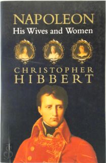 Napoleon. His Wives and Women - Christopher Hibbert (ISBN 9780002570923)