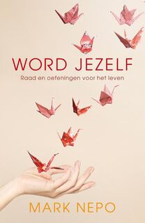 Word jezelf - Mark Nepo (ISBN 9789021558165)