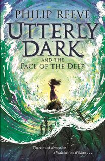 Utterly Dark and the Face of the Deep - Philip Reeve (ISBN 9781788452373)