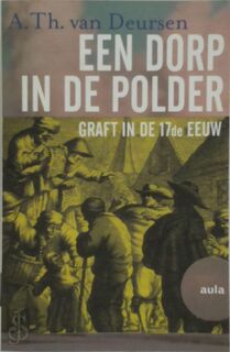 Een dorp in de polder - A.Th. van Deursen (ISBN 9789057137532)