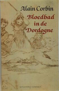 Bloedbad in de Dordogne - Alain Corbin, Henk van der Waal (ISBN 9789025404833)