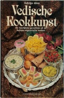 Vedische kookkunst: De heerlijkste gerechten uit de Indiaas-vegetarische keuken - Ādiraja Dāsa (ISBN 9789171493040)