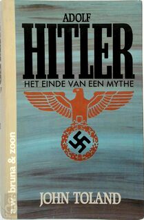 Adolf Hitler het einde van een mythe - John Toland (ISBN 9789022953143)