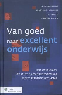 Van goed naar excellent onderwijs - Henk Doeleman, Joost Haandrikman, Ivo Israel, Barbara Visser (ISBN 9789013120738)