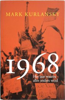 1968: Het jaar waarin alles anders werd - Mark Kurlansky (ISBN 9789041408600)