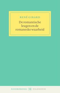 De romantische leugen en de romaneske waarheid - René Girard (ISBN 9789056158576)