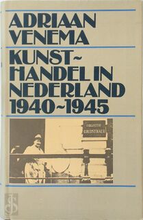 Kunsthandel in Nederland 1940-1945 - Adriaan Venema (ISBN 9789029550109)