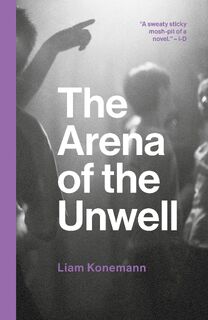 The Arena of the Unwell - Liam Konemann (ISBN 9781912489480)