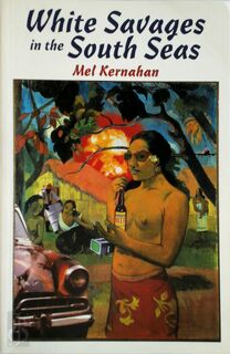 White Savages in the South Seas - Mel Kernahan (ISBN 9781859840047)