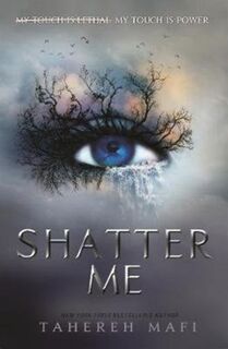 Shatter Me - Tahereh Mafi (ISBN 9781405291750)