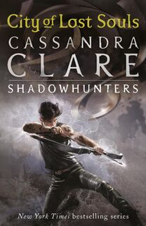 The Mortal Instruments 5: City of Lost Souls - Cassandra Clare (ISBN 9781406337600)