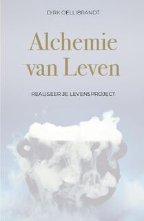 Alchemie van Leven - Dirk Oellibrandt (ISBN 9789082847505)