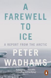 A Farewell to Ice - Peter Wadhams (ISBN 9780241009437)