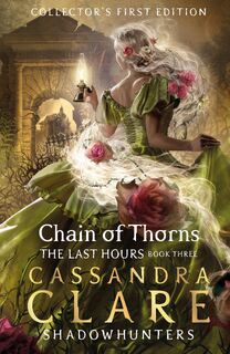 The Last Hours: Chain of Thorns - Cassandra Clare (ISBN 9781481431934)