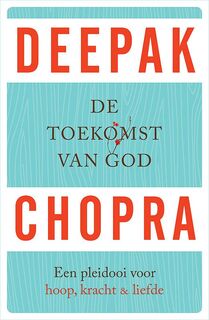 De toekomst van God - Deepak Chopra (ISBN 9789021558646)