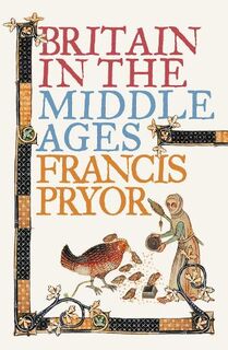 Britain in the Middle Ages - Francis Pryor (ISBN 9780007203628)