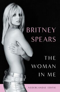 The Woman in Me - Nederlandse editie - Britney Spears (ISBN 9789043926348)