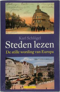 Steden lezen - De stille wording van Europa - Karl Schlogel (ISBN 9789045000602)