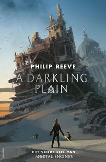 A darkling Plain - Philip Reeve (ISBN 9789000363568)