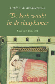 De kerk waakt in de slaapkamer - Cas van Houtert (ISBN 9789086841974)