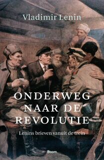 Onderweg naar de revolutie - Vladimir Lenin (ISBN 9789024432776)