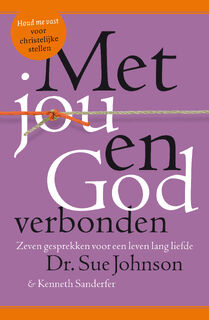 Met jou en God verbonden - Sue Johnson, Kenneth Sanderfer (ISBN 9789021569369)