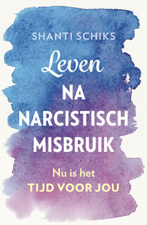 Leven na narcistisch misbruik - Shanti Schiks (ISBN 9789043928670)