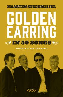 Golden Earring in 50 songs - Maarten Steenmeijer (ISBN 9789046822531)