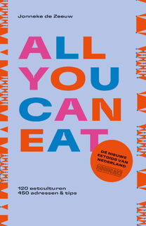 All you can eat - de nieuwe eetgids van Nederland - Jonneke de Zeeuw, Mooncake (ISBN 9789043926195)