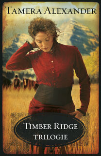Timber Ridge trilogie - Tamera Alexander (ISBN 9789051945911)