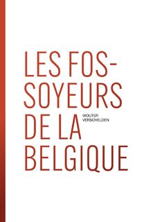 Les fossoyeurs de la Belgique - Wouter Verschelden (ISBN 9789464364965)