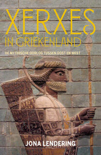 Xerxes in Griekenland: De mythische oorlog tussen Oost en West - Jona Lendering (ISBN 9789401916509)