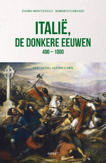 Italië, de donkere eeuwen 400 - 1000 - Indro Montanelli, Roberto Gervaso (ISBN 9789464247671)